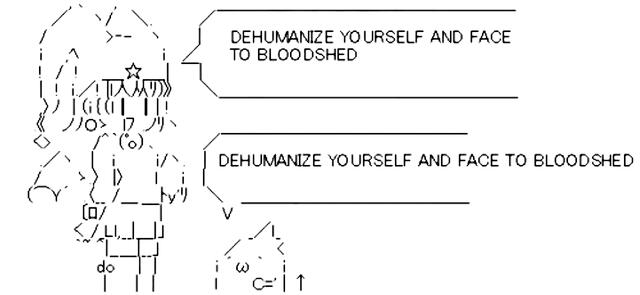 an ascii art of two people saying "dehumanize yourself and face to bloodshed"